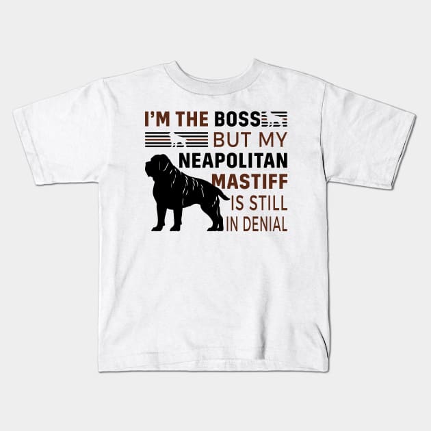 Neapolitan Mastiff Lover - I'm The Boss But My Neapolitan Mastiff Is Still In Denial Kids T-Shirt by TrendyPlaza